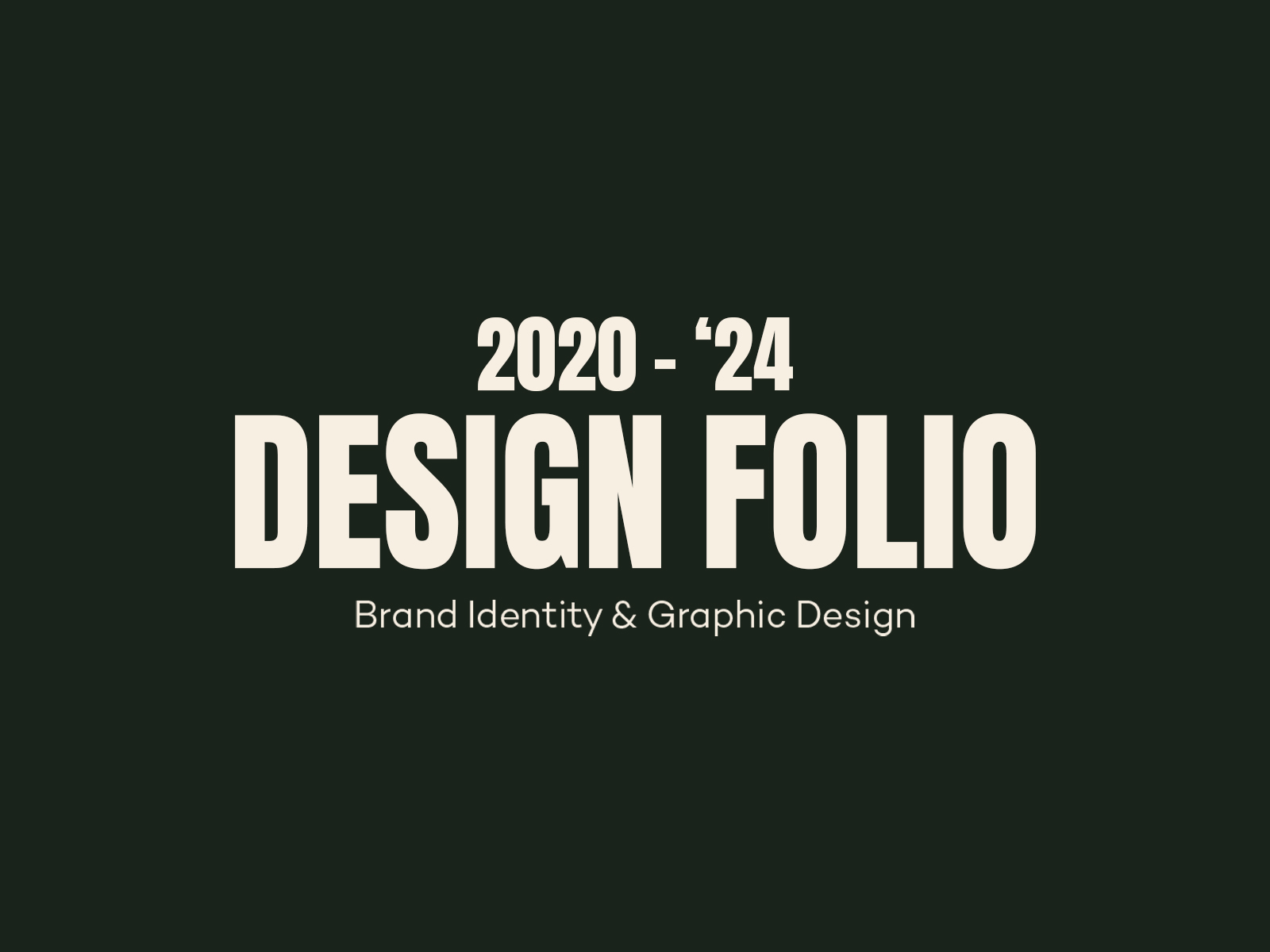 Dark green portfolio cover with large cream type reading 2020 to 2024 Design Folio and a smaller Brand Identity and Graphic Design subtitle.