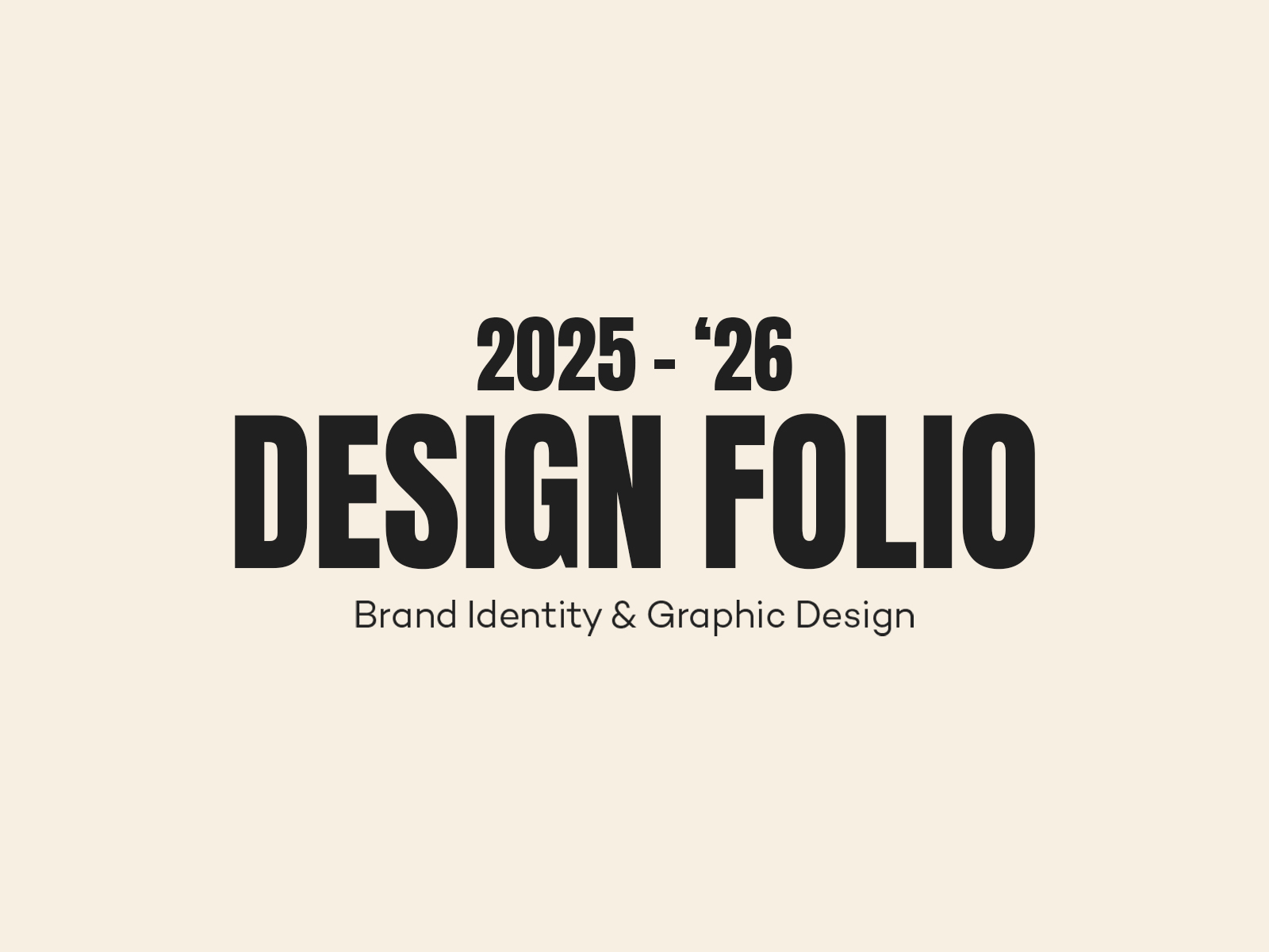 Warm cream portfolio cover with bold black type reading 2025 to 2026 Design Folio and a smaller Brand Identity and Graphic Design subtitle.